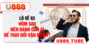 Lô Về 93 Hôm Sau Nên Đánh Con Gì Để Thay Đổi Vận Mệnh?